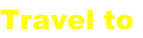 Travel to